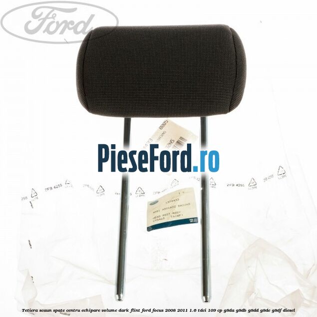 Tetiera scaun spate centru echipare volume dark flint Ford Focus 2008-2011 1.6 TDCi 109 cp G8DA, G8DB, G8DD, G8DE, G8DF diesel