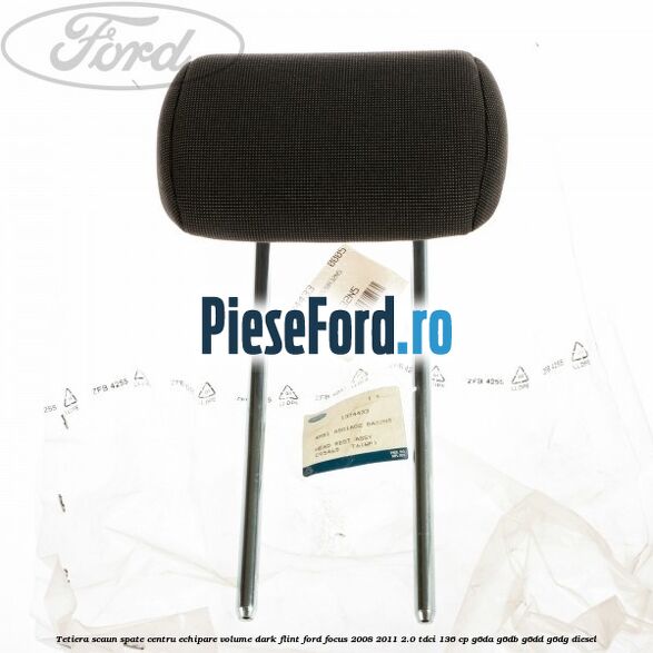 Tetiera scaun spate centru echipare volume dark flint Ford Focus 2008-2011 2.0 TDCi 136 cp G6DA, G6DB, G6DD, G6DG diesel