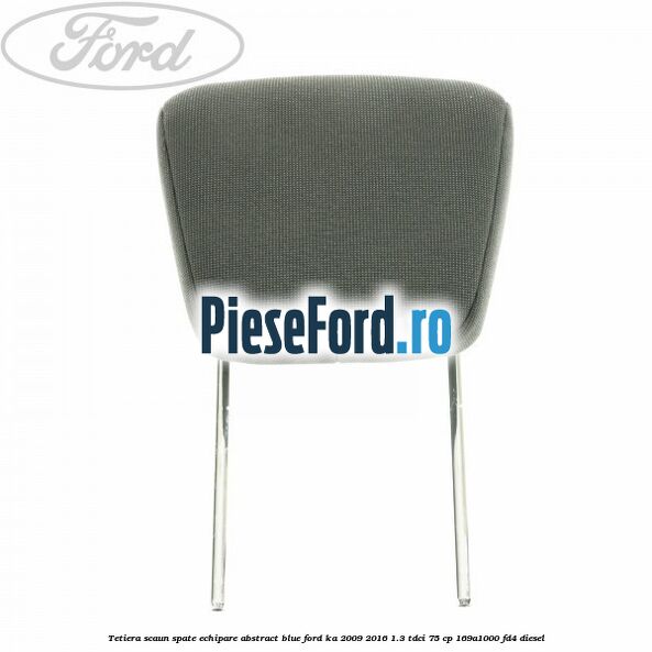 Tetiera scaun spate echipare abstract blue Ford Ka 2009-2016 1.3 TDCi 75 cp 169A1000, FD4 diesel