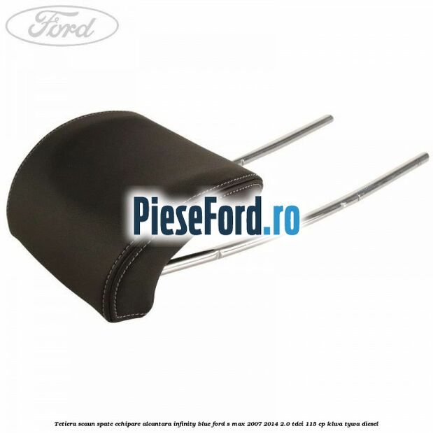 Tetiera scaun spate echipare alcantara infinity blue Ford S-Max 2007-2014 2.0 TDCi 115 cp KLWA, TYWA diesel
