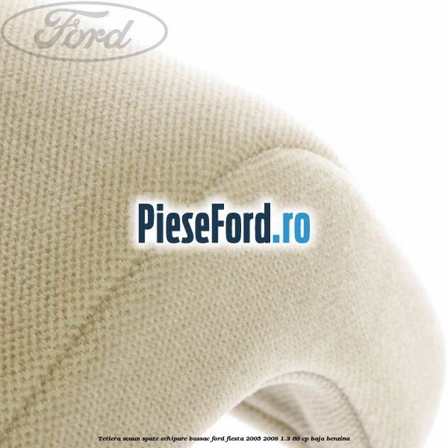 Tetiera scaun spate echipare bussac Ford Fiesta 2005-2008 1.3 60 cp BAJA benzina