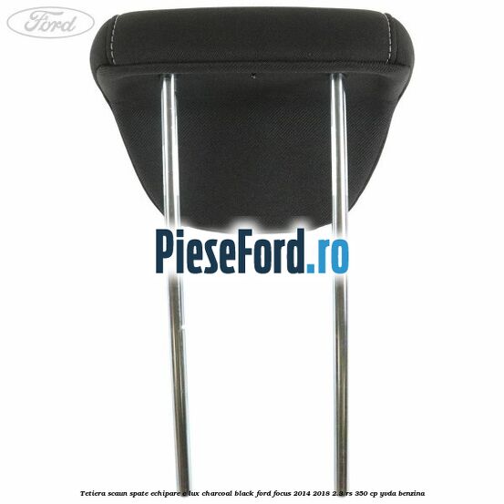 Tetiera scaun spate echipare c lux charcoal black Ford Focus 2014-2018 2.3 RS 350 cp YVDA benzina