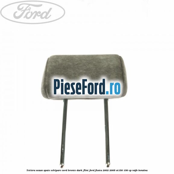 Tetiera scaun spate echipare cord bronte dark flint Ford Fiesta 2002-2005 ST150 150 cp N4JB benzina