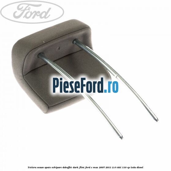Tetiera scaun spate echipare debuffet dark flint Ford C-Max 2007-2011 2.0 TDCi 110 cp IXDA diesel