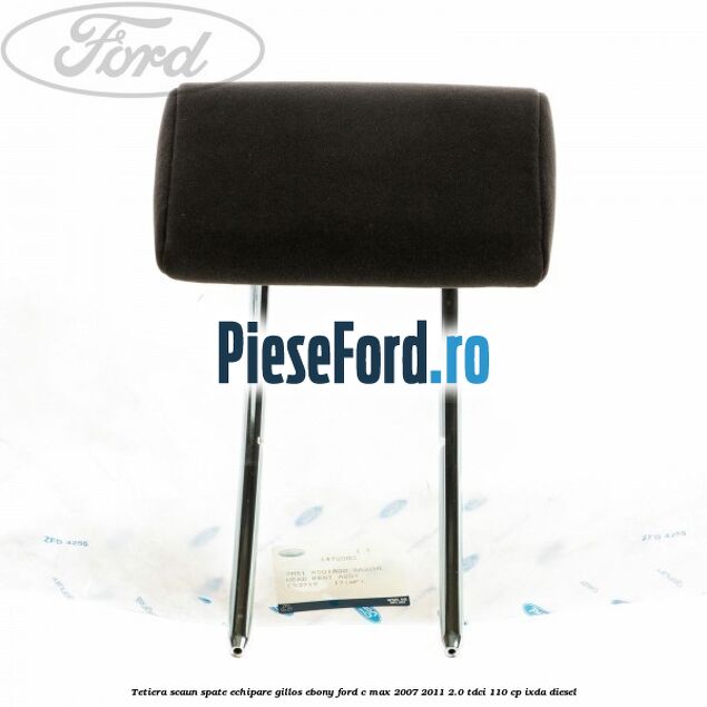 Tetiera scaun spate echipare gillos ebony Ford C-Max 2007-2011 2.0 TDCi 110 cp Tetiera scaun spate echipare gillos ebony Ford C-Max 2007-2011 2.0 TDCi 110 cp IXDA diesel