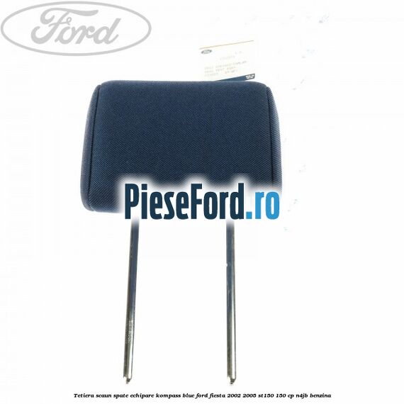 Tetiera scaun spate echipare kompass blue Ford Fiesta 2002-2005 ST150 150 cp N4JB benzina