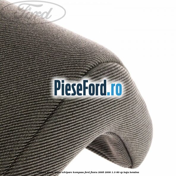 Tetiera scaun spate echipare kompass Ford Fiesta 2005-2008 1.3 60 cp BAJA benzina