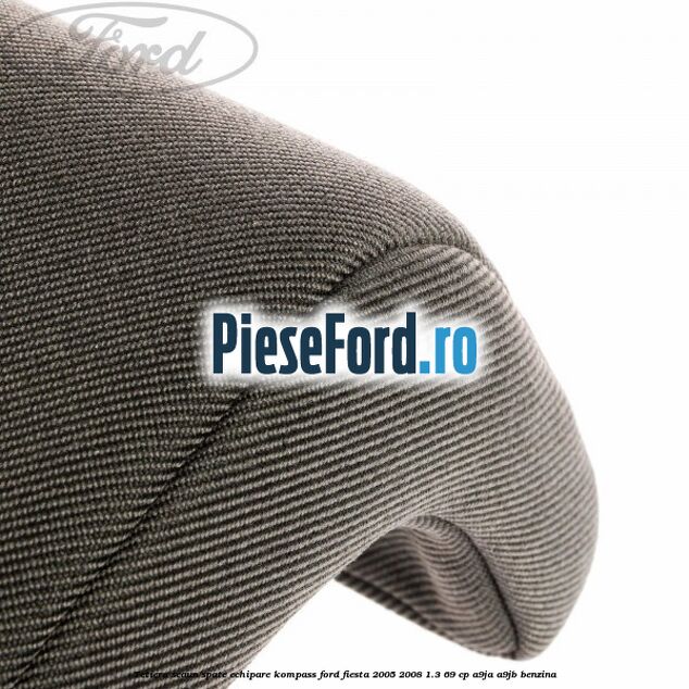 Tetiera scaun spate echipare kompass Ford Fiesta 2005-2008 1.3 69 cp A9JA, A9JB benzina