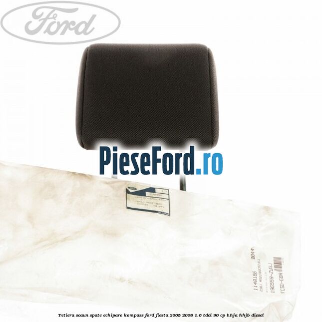 Tetiera scaun spate echipare kompass Ford Fiesta 2005-2008 1.6 TDCi 90 cp HHJA, HHJB diesel