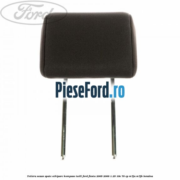 Tetiera scaun spate echipare kompass twill Ford Fiesta 2005-2008 1.25 16V 70 cp M7JA, M7JB benzina