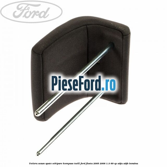 Tetiera scaun spate echipare kompass twill Ford Fiesta 2005-2008 1.3 69 cp A9JA, A9JB benzina