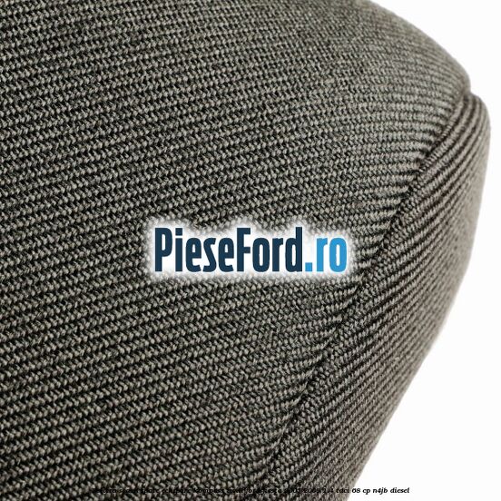 Tetiera scaun spate echipare kompass twill Ford Fiesta 2005-2008 1.4 TDCi 68 cp Tetiera scaun spate echipare kompass twill Ford Fiesta 2005-2008 1.4 TDCi 68 cp N4JB diesel