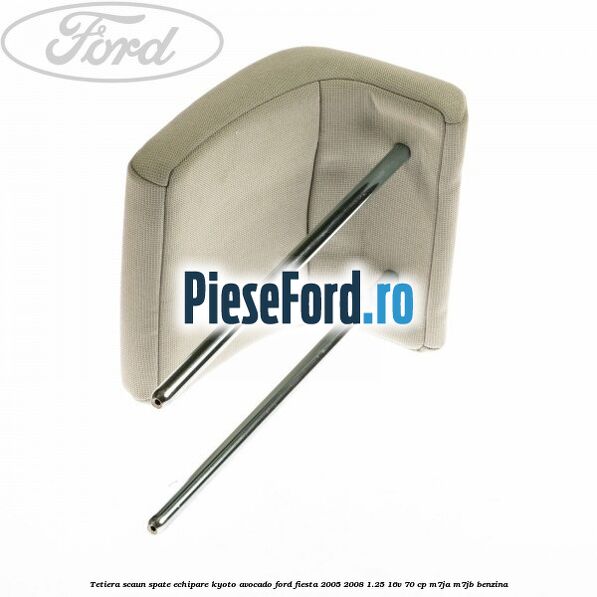 Tetiera scaun spate echipare kyoto avocado Ford Fiesta 2005-2008 1.25 16V 70 cp M7JA, M7JB benzina