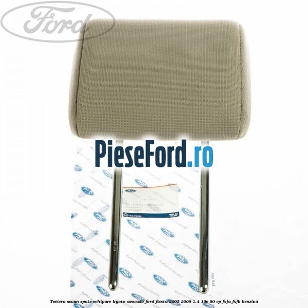 Tetiera scaun spate echipare kyoto avocado Ford Fiesta 2005-2008 1.4 16V 80 cp Tetiera scaun spate echipare kyoto avocado Ford Fiesta 2005-2008 1.4 16V 80 cp FXJA, FXJB benzina