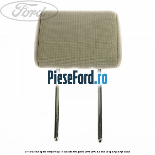 Tetiera scaun spate echipare kyoto avocado Ford Fiesta 2005-2008 1.6 TDCi 90 cp HHJA, HHJB diesel