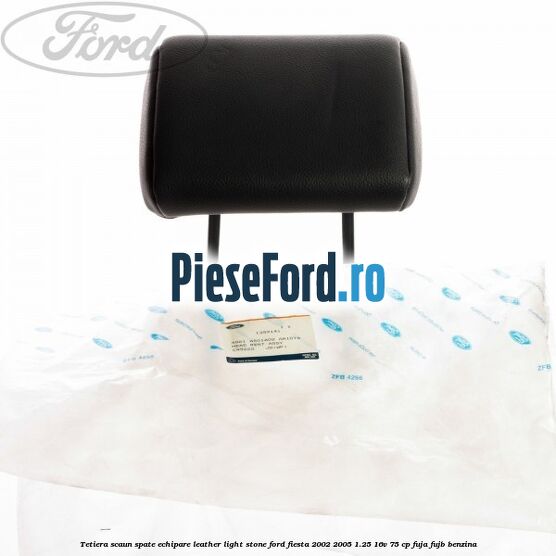 Tetiera scaun spate echipare leather light stone Ford Fiesta 2002-2005 1.25 16V 75 cp FUJA, FUJB benzina