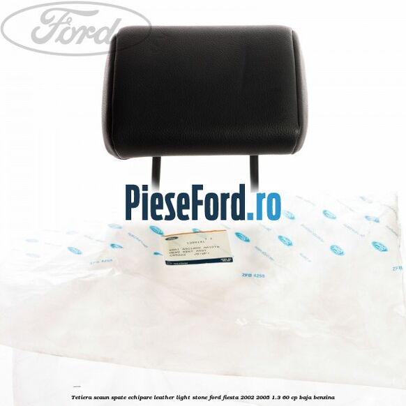 Tetiera scaun spate echipare leather light stone Ford Fiesta 2002-2005 1.3 60 cp BAJA benzina