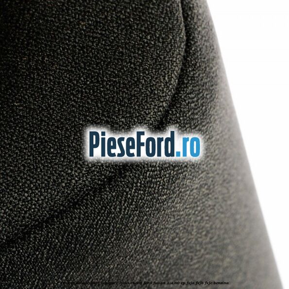 Tetiera scaun spate echipare lotus ebony Ford Fusion 1.4 80 cp FXJA, FXJB, FXJC benzina