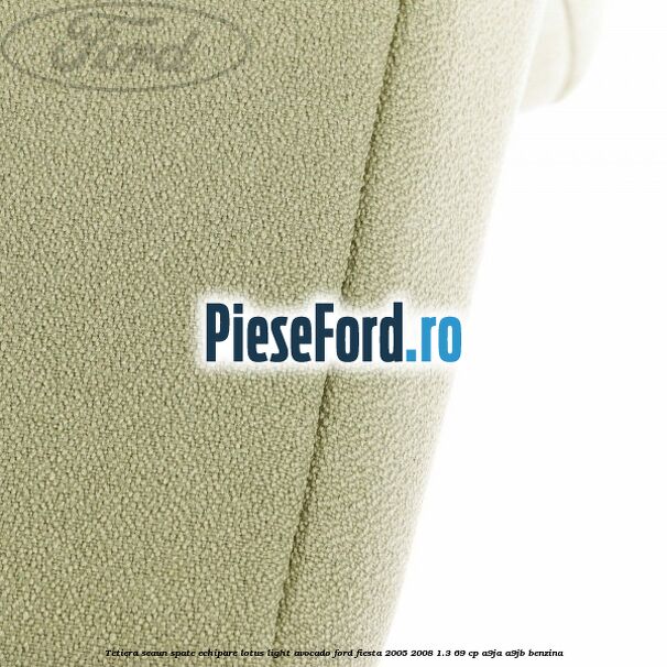 Tetiera scaun spate echipare lotus light avocado Ford Fiesta 2005-2008 1.3 69 cp Tetiera scaun spate echipare lotus light avocado Ford Fiesta 2005-2008 1.3 69 cp A9JA, A9JB benzina
