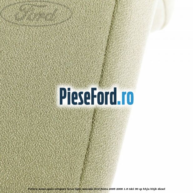 Tetiera scaun spate echipare lotus light avocado Ford Fiesta 2005-2008 1.6 TDCi 90 cp HHJA, HHJB diesel