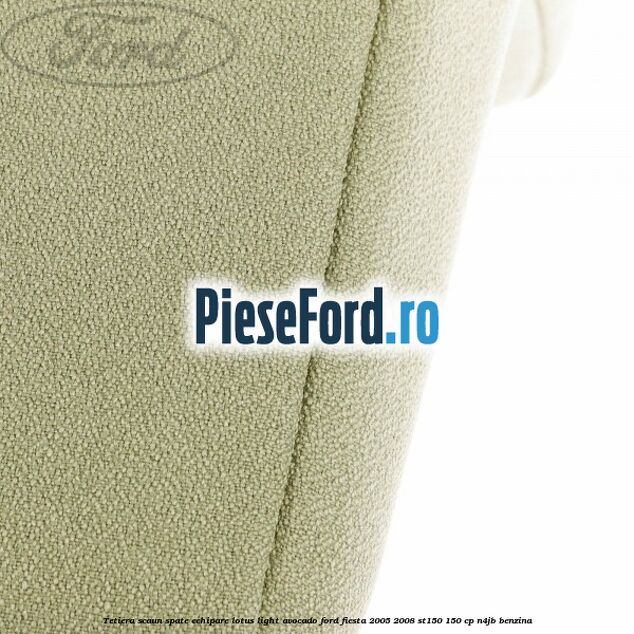 Tetiera scaun spate echipare lotus light avocado Ford Fiesta 2005-2008 ST150 150 cp N4JB benzina