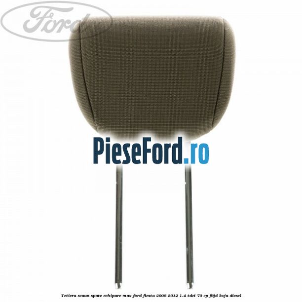Tetiera scaun spate echipare max Ford Fiesta 2008-2012 1.4 TDCi 70 cp F6JD, KVJA diesel