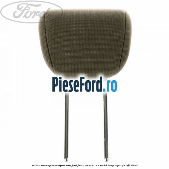 Tetiera scaun spate echipare max Ford Fiesta 2008-2012 1.6 TDCi 95 cp Tetiera scaun spate echipare max Ford Fiesta 2008-2012 1.6 TDCi 95 cp T3JA, TZJA, TZJB diesel