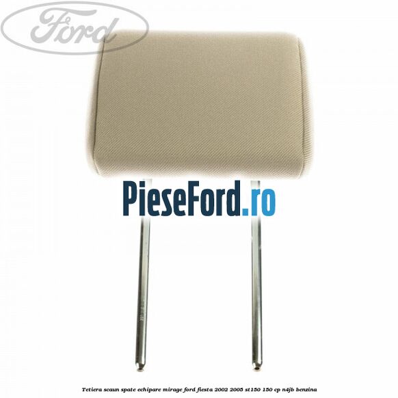 Tetiera scaun spate echipare mirage Ford Fiesta 2002-2005 ST150 150 cp N4JB benzina
