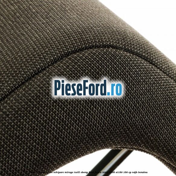 Tetiera scaun spate echipare mirage twill ebony Ford Fiesta 2002-2005 ST150 150 cp N4JB benzina
