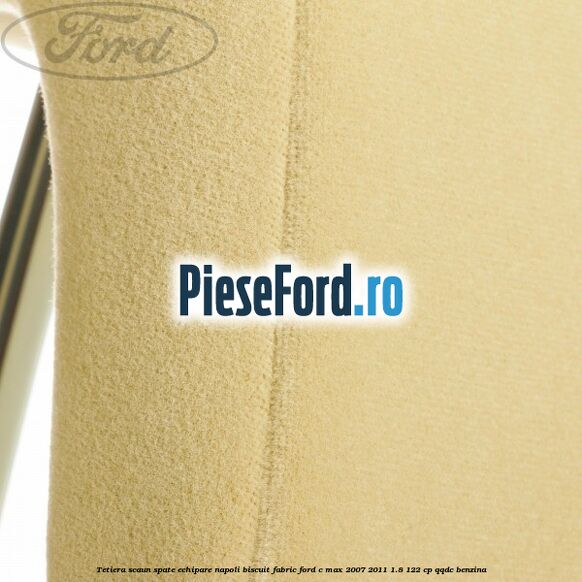 Tetiera scaun spate echipare napoli biscuit fabric Ford C-Max 2007-2011 1.8 122 cp Tetiera scaun spate echipare napoli biscuit fabric Ford C-Max 2007-2011 1.8 122 cp QQDC benzina