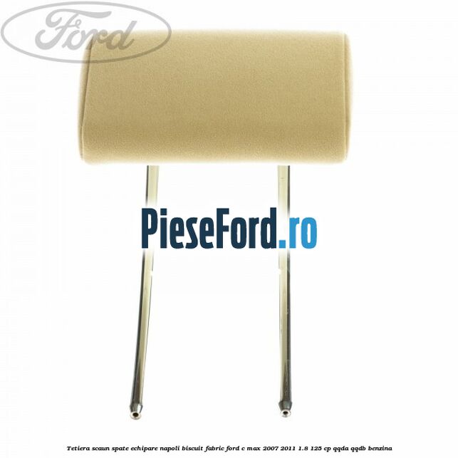 Tetiera scaun spate echipare napoli biscuit fabric Ford C-Max 2007-2011 1.8 125 cp QQDA, QQDB benzina
