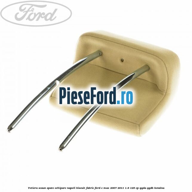 Tetiera scaun spate echipare napoli biscuit fabric Ford C-Max 2007-2011 1.8 125 cp QQDA, QQDB benzina