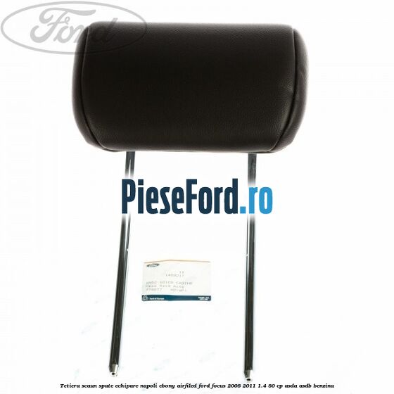 Tetiera scaun spate echipare napoli ebony airfiled Ford Focus 2008-2011 1.4 80 cp ASDA, ASDB benzina