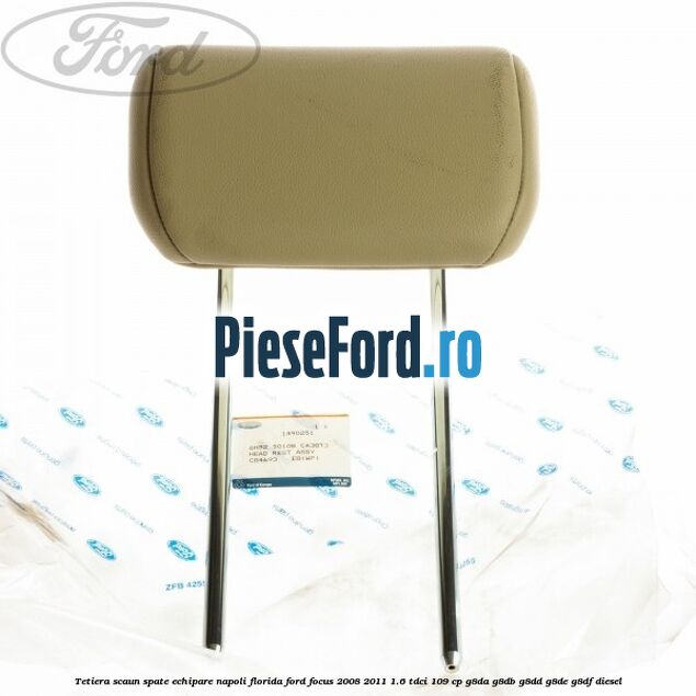 Tetiera scaun spate echipare napoli florida Ford Focus 2008-2011 1.6 TDCi 109 cp Tetiera scaun spate echipare napoli florida Ford Focus 2008-2011 1.6 TDCi 109 cp G8DA, G8DB, G8DD, G8DE, G8DF diesel