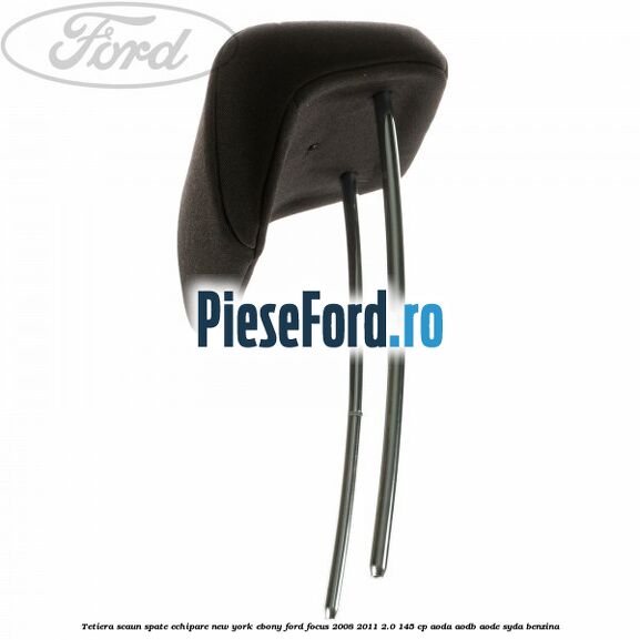 Tetiera scaun spate echipare New York ebony Ford Focus 2008-2011 2.0 145 cp Tetiera scaun spate echipare New York ebony Ford Focus 2008-2011 2.0 145 cp AODA, AODB, AODE, SYDA benzina