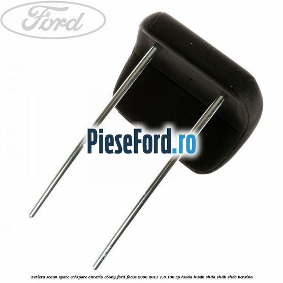 Tetiera scaun spate echipare Ontario ebony Ford Focus 2008-2011 1.6 100 cp Tetiera scaun spate echipare Ontario ebony Ford Focus 2008-2011 1.6 100 cp HWDA, HWDB, SHDA, SHDB, SHDC benzina