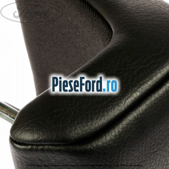 Tetiera scaun spate echipare performance Ford Fiesta 2005-2008 1.25 16V 70 cp M7JA, M7JB benzina