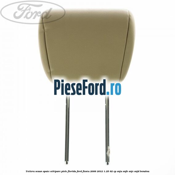 Tetiera scaun spate echipare piele florida Ford Fiesta 2008-2012 1.25 82 cp SNJA, SNJB, SNJC, SNJD benzina
