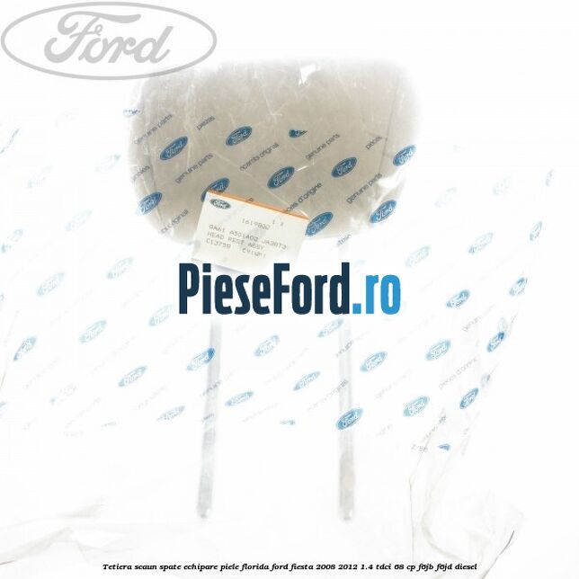 Tetiera scaun spate echipare piele florida Ford Fiesta 2008-2012 1.4 TDCi 68 cp Tetiera scaun spate echipare piele florida Ford Fiesta 2008-2012 1.4 TDCi 68 cp F6JB, F6JD diesel