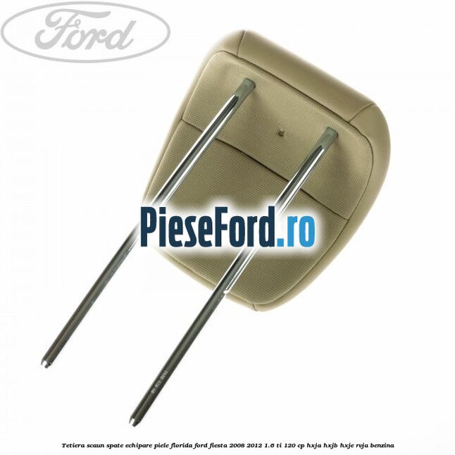 Tetiera scaun spate echipare piele florida Ford Fiesta 2008-2012 1.6 Ti 120 cp HXJA, HXJB, HXJE, RVJA benzina