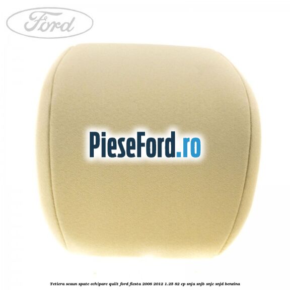 Tetiera scaun spate echipare quilt Ford Fiesta 2008-2012 1.25 82 cp SNJA, SNJB, SNJC, SNJD benzina