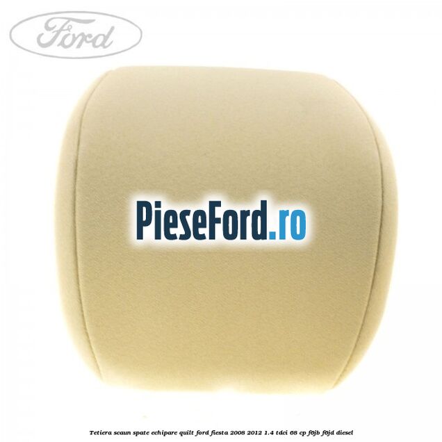 Tetiera scaun spate echipare quilt Ford Fiesta 2008-2012 1.4 TDCi 68 cp F6JB, F6JD diesel