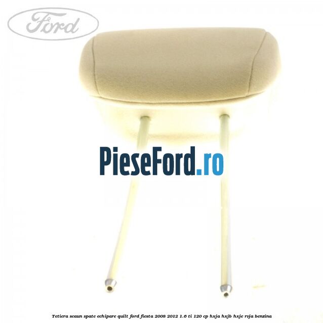 Tetiera scaun spate echipare quilt Ford Fiesta 2008-2012 1.6 Ti 120 cp HXJA, HXJB, HXJE, RVJA benzina