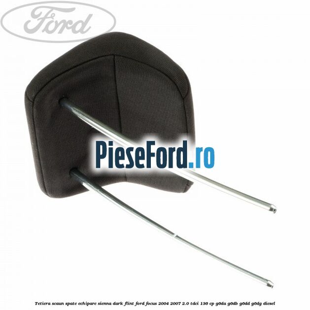 Tetiera scaun spate echipare sienna dark flint Ford Focus 2004-2007 2.0 TDCi 136 cp G6DA, G6DB, G6DD, G6DG diesel