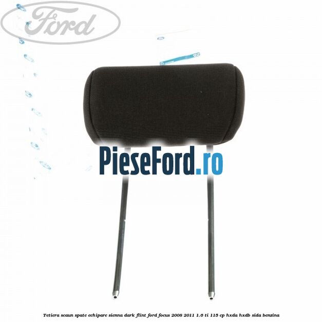 Tetiera scaun spate echipare sienna dark flint Ford Focus 2008-2011 1.6 Ti 115 cp HXDA, HXDB, SIDA benzina
