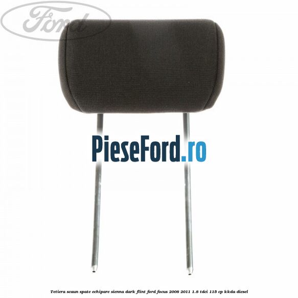 Tetiera scaun spate echipare sienna dark flint Ford Focus 2008-2011 1.8 TDCi 115 cp KKDA diesel
