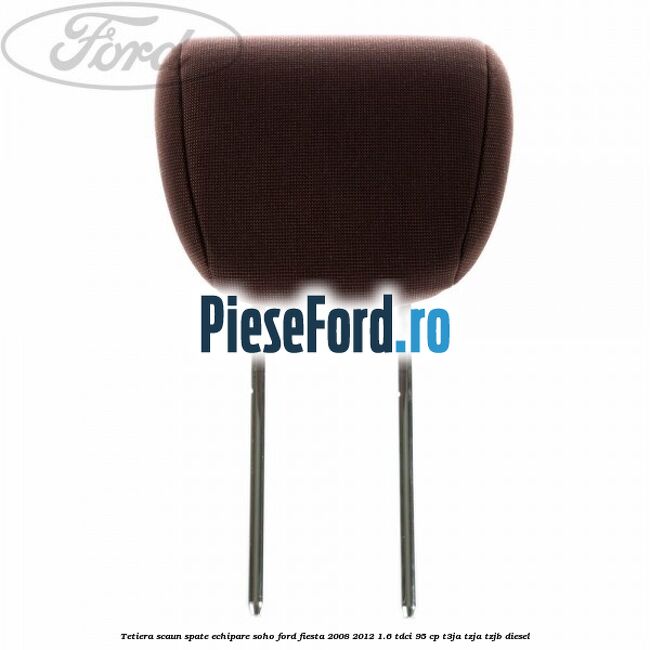 Tetiera scaun spate echipare soho Ford Fiesta 2008-2012 1.6 TDCi 95 cp T3JA, TZJA, TZJB diesel