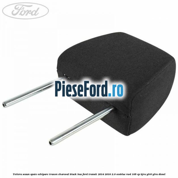 Tetiera scaun spate echipare traxon charcoal black BUS Ford Transit 2014-2018 2.0 EcoBlue RWD 105 cp BJRA, YLR6, YLRA diesel