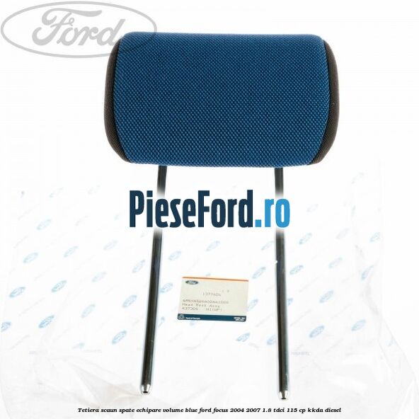Tetiera scaun spate echipare volume blue Ford Focus 2004-2007 1.8 TDCi 115 cp KKDA diesel