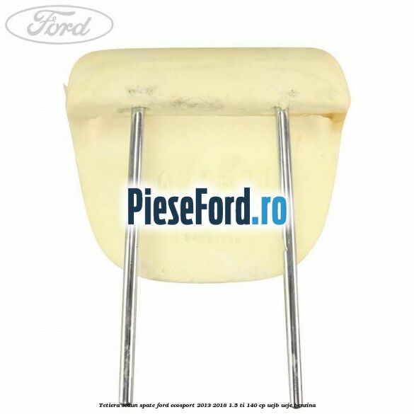 Tetiera scaun spate Ford EcoSport 2013-2018 1.5 Ti 140 cp Tetiera scaun spate Ford EcoSport 2013-2018 1.5 Ti 140 cp UEJB, UEJE benzina